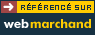 Pr&eacute;sent sur Webmarchand.com